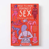 Front cover of How to Have Feminist Sex - Flo Perry